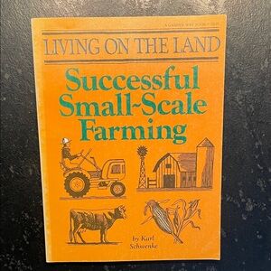 "Successful Small-Scale Farming," by Karl Schwenke, 1979 1st Ed. Paperback Book